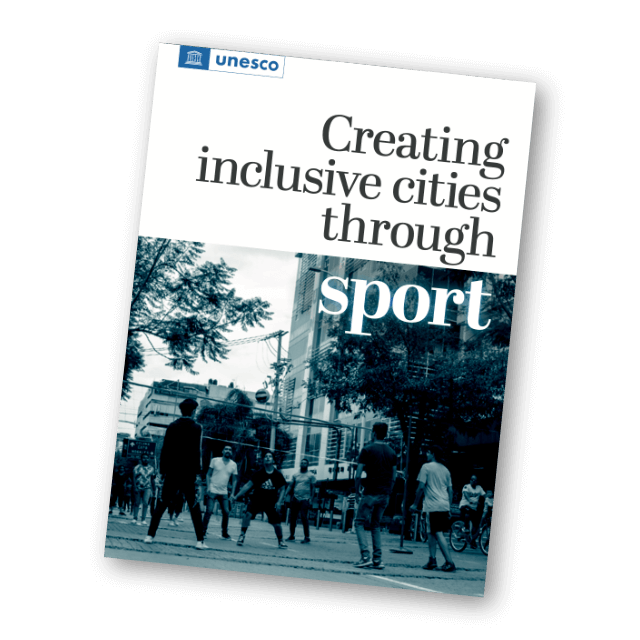 Unesco - CREATING INCLUSIVE CITIES THROUGH SPORTS